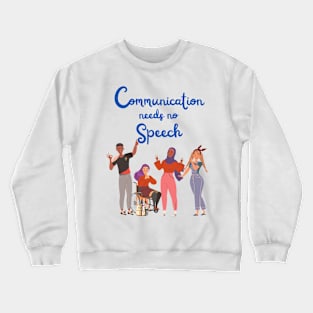 Communication Needs No Speech Crewneck Sweatshirt